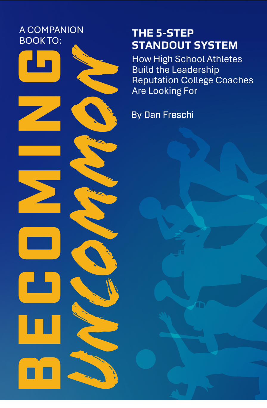 The 5-Step Standout System: How High School Athletes Build the Leadership Reputation College Coaches Are Looking For, by Dan Freschi